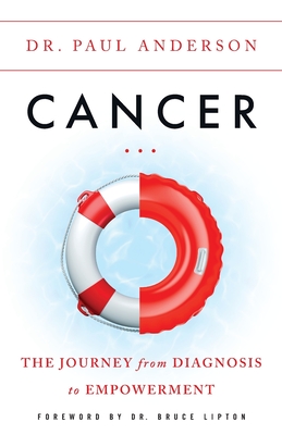 Cancer: The Journey from Diagnosis to Empowerment By Paul Anderson Cover Image