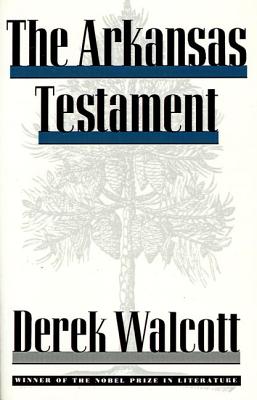 The Arkansas Testament By Derek Walcott Cover Image