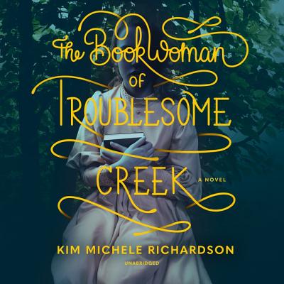 The Book Woman of Troublesome Creek By Kim Michele Richardson, Katie Schorr (Read by) Cover Image