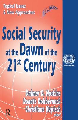 Social Security at the Dawn of the 21st Century: Topical Issues and New Approaches (International Social Security) By Eugene Bardach (Editor), Donate Dobbernack (Editor) Cover Image