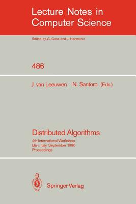Distributed Algorithms: 4th International Workshop, Bari, Italy, September 24-26, 1990. Proceedings. (Lecture Notes in Computer Science #486) Cover Image