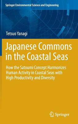 Japanese Commons in the Coastal Seas: How the Satoumi Concept Harmonizes Human Activity in Coastal Seas with High Productivity and Diversity Cover Image