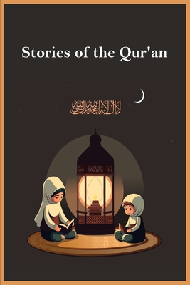 Stories of the Qur'an By Shaykh Ibn Kathir, Noah (Illustrator) Cover Image