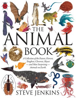 The Animal Book: A Collection of the Fastest, Fiercest, Toughest, Cleverest, Shyest—and Most Surprising—Animals on Earth By Steve Jenkins, Steve Jenkins (Illustrator) Cover Image