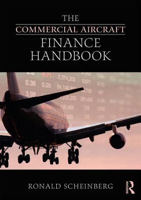 The Commercial Aircraft Finance Handbook By Ronald Scheinberg Cover Image