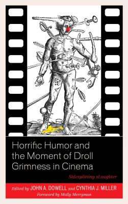 Horrific Humor and the Moment of Droll Grimness in Cinema: Sidesplitting Slaughter Cover Image