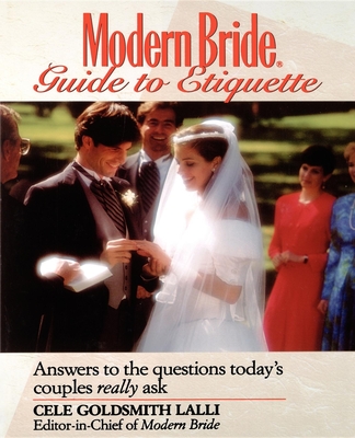 Modern Bride Guide to Etiquette: Answers to the Questions Today's Couples Really Ask By Cele Goldsmith Lalli Cover Image