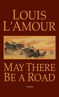 May There Be a Road: Stories By Louis L'Amour Cover Image