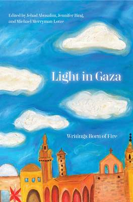 Light in Gaza: Writings Born of Fire Cover Image