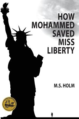 How Mohammed Saved Miss Liberty: The Story of a Good Muslim Boy By M. S. Holm Cover Image