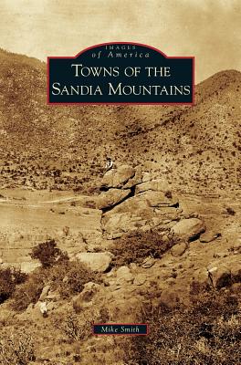 Towns of the Sandia Mountains By Mike Smith Cover Image