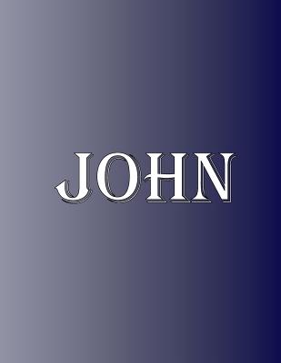 John: 100 Pages 8.5 X 11 Personalized Name on Notebook College Ruled Line Paper