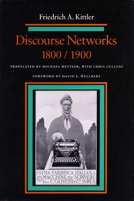 Discourse Networks, 1800/1900 By Friedrich Kittler Cover Image