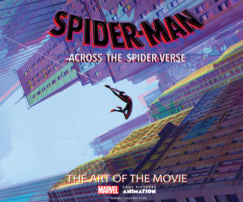 Spider-Man: Across the Spider-Verse: The Art of the Movie By Ramin Zahed, Sony Pictures (Illustrator) Cover Image