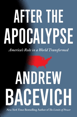 After the Apocalypse: America's Role in a World Transformed (American Empire Project)