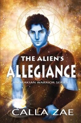 The Alien's Allegiance By Calla Zae Cover Image