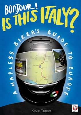 Bonjour - Is This Italy?:  A Hapless Biker's Guide to Europe Cover Image