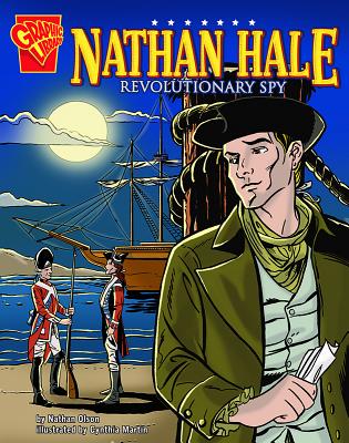 Nathan Hale: Revolutionary Spy (Graphic Biographies) By Nathan Olson, Cynthia Martin (Illustrator), Brent Schoonover (Illustrator) Cover Image