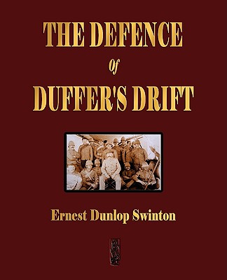 The Defence Of Duffer's Drift - A Lesson in the Fundamentals of Small Unit Tactics Cover Image