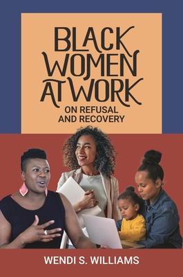 Black Women at Work: On Refusal and Recovery Cover Image