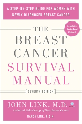 The Breast Cancer Survival Manual, Seventh Edition: A Step-by-Step Guide for Women with Newly Diagnosed Breast Cancer By John Link, M.D., Nancy Link Cover Image