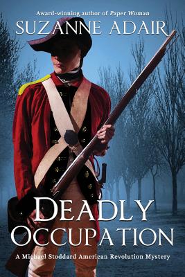 Deadly Occupation (Michael Stoddard American Revolution Mystery #1)