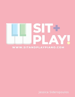 Sit+Play!: www.sitandplaypiano.com Cover Image
