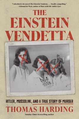 The Einstein Vendetta: Hitler, Mussolini, and a True Story of Murder By Thomas Harding Cover Image