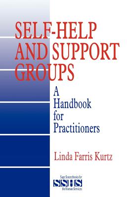 Self-Help and Support Groups: A Handbook for Practitioners (Sage Sourcebooks for the Human Services #34)