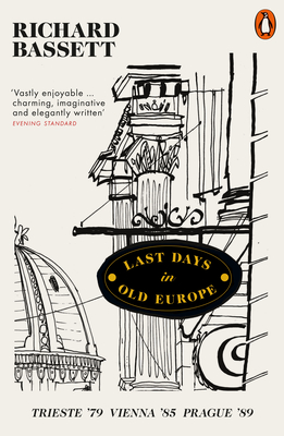 Last Days in Old Europe By Richard Bassett Cover Image