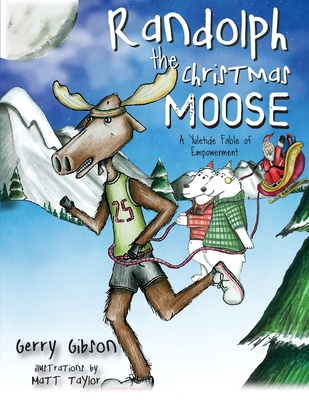 Randolph the Christmas Moose: A Yuletide Fable of Empowerment Cover Image
