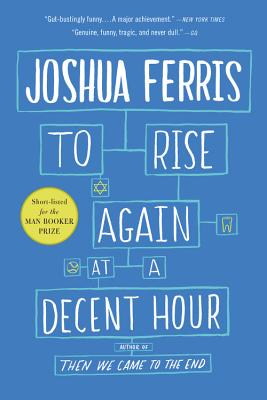 To Rise Again at a Decent Hour: A Novel By Joshua Ferris Cover Image