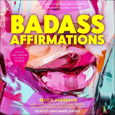 Badass Affirmations: The Wit and Wisdom of Wild Women Cover Image