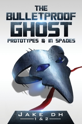 The BulletProof Ghost: Prototypes & In Spades