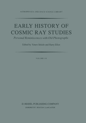 Early History of Cosmic Ray Studies: Personal Reminiscences with Old Photographs (Astrophysics and Space Science Library #118) Cover Image