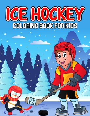 Hockey Coloring Book For kids Ages 8-12: Funny Gift For Kids Who Loves  Sports and Ice Hockey, Ice Hockey Coloring Book for Kids (Paperback)