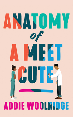 Anatomy of a Meet Cute By Addie Woolridge, Jeanette Illidge (Read by) Cover Image