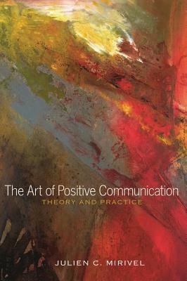 The Art of Positive Communication: Theory and Practice Cover Image