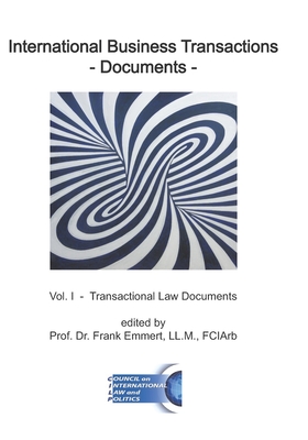 International Business Transactions - Documents: Vol. I - Transactional Law Documents By Frank Emmert Cover Image
