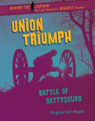 Union Triumph: Battle of Gettysburg By Virginia Loh-Hagan Cover Image