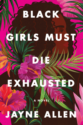 Black Girls Must Die Exhausted: A Novel By Jayne Allen Cover Image