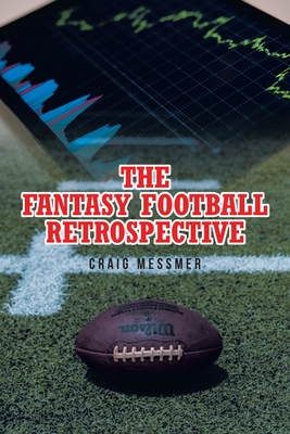 The Fantasy Football Retrospective By Craig Messmer Cover Image