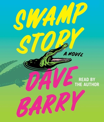 Swamp Story: A Novel By Dave Barry, Dave Barry (Read by) Cover Image