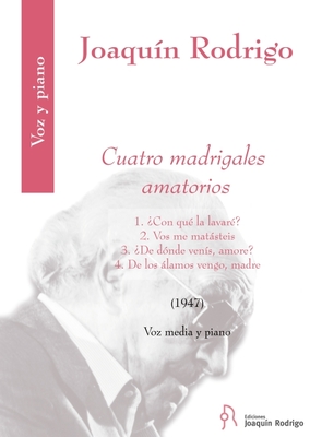 Cuatro Madrigales Amatorios for Medium Voice and Piano By Joaquin Rodrigo (Composer) Cover Image