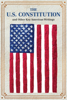 The U.S. Constitution and Other Key American Writings (Crafted Classics) Cover Image