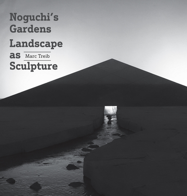Noguchi's Gardens: Landscape as Sculpture
