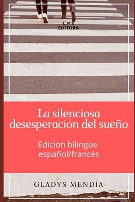 La silenciosa desesperación del sueño: Edición bilingüe Español / Francés (Lenguas Como Manglares #2)