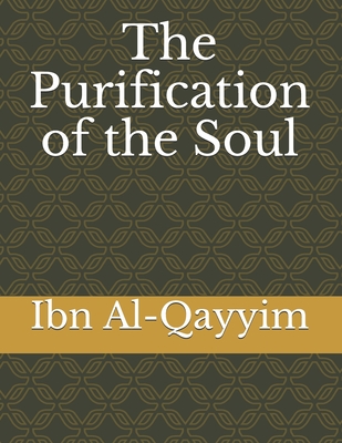 The Purification of the Soul By Ibn Al-Qayyim Cover Image