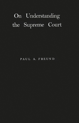 On Understanding the Supreme Court By Paul Abraham Freund, Unknown Cover Image