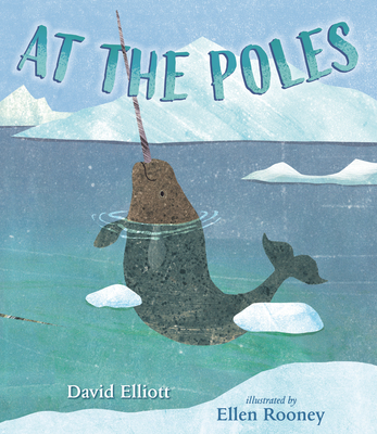 At the Poles By David Elliott, Ellen Rooney (Illustrator) Cover Image